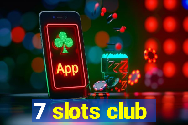 7 slots club